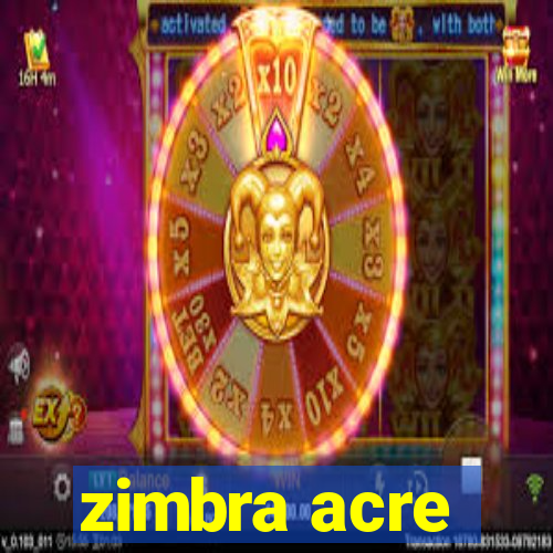 zimbra acre